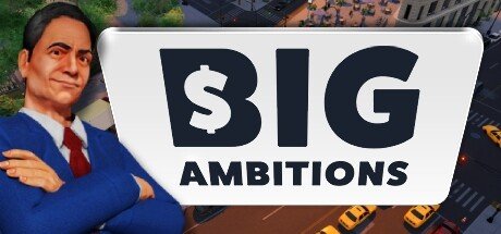 雄心壮志/Big Ambitions （更新v14.12.2023）