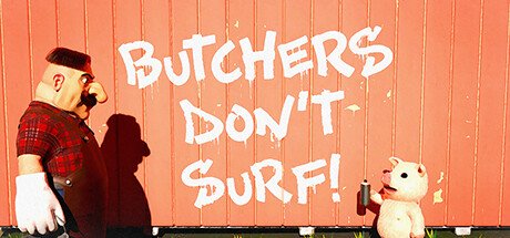 屠夫不冲浪！Butchers Dont Surf!